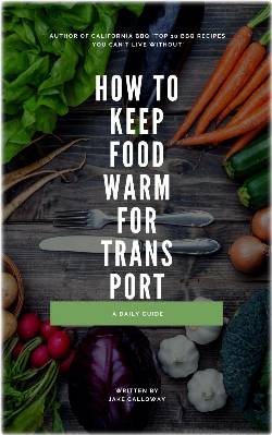 How To Keep Food Warm For Transport EBook: - Click Image to Close